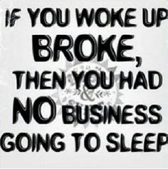 ... no business going to sleep more life quotes lending money quotes
