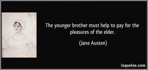 The younger brother must help to pay for the pleasures of the elder ...