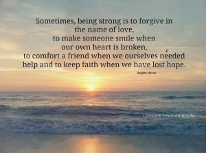 Sometimes, being strong is to forgive in the name of love, to make ...