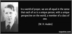 In a world of prayer, we are all equal in the sense that each of us is ...