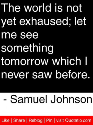 samuel johnson quotes sayings world exhaused
