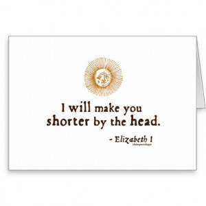 Elizabeth I Quote on Beheading Greeting Cards