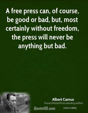 albert-camus-philosopher-quote-a-free-press-can-of-course-be-good-or ...