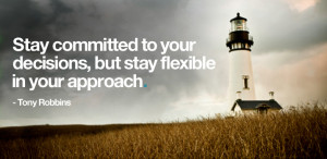 Stay Committed To Your Decisions But Stay Flexible In Your Approach ...
