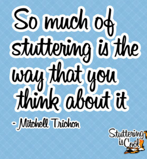 spot on so it became my latest Quote Card! ”So much of stuttering ...