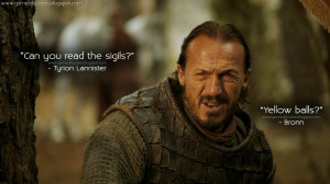 ... Bronn: Yellow balls? Tyrion Lannister Quotes, Bronn Quotes, Game of