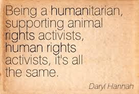Being A Humanitarian, Supporting Animal Rights Activists, Human Rights ...