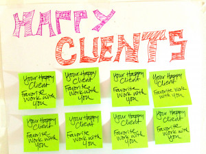 ... of those super happy clients somewhere you can see it while you work