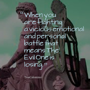 Quotes Picture: when you are fighting a vicious emotional and personal ...