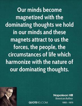 napoleon-hill-quote-our-minds-become-magnetized-with-the-dominating ...