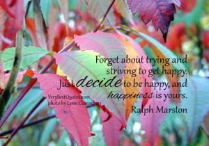 ... quotes & Sayings, Forget about trying and striving to get happy