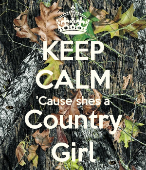 KEEP CALM 'Cause shes a Country Girl