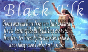 ... the great spirit may show to them many things which older people miss