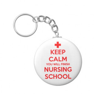 Nursing School Keep Calm Keep calm you will finish