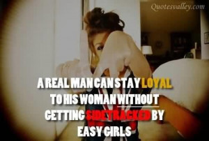 ... loyal to his woman withouy getting sidet racked by easy girls quote