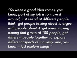 So when a good idea comesyou knowpart of my job is to move it around ...