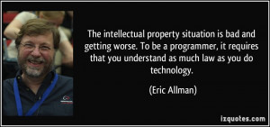 The intellectual property situation is bad and getting worse. To be a ...