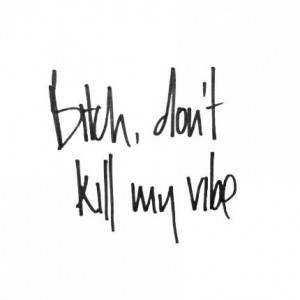 Don't kill my vibe. (not for the classroom)--Just to enjoy the pretty ...