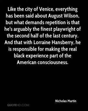 Like the city of Venice, everything has been said about August Wilson ...