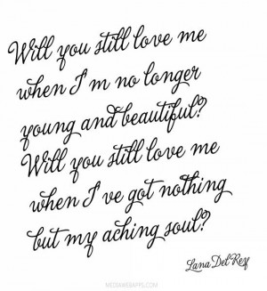... . Will you still love me when I got nothing but my aching soul