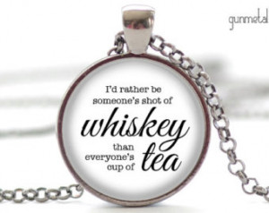 Rather Be Someone's Shot Of Whiskey Necklace, Quote Pendant, Quote ...