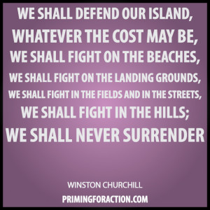 we shall defend our island whatever the cost may be we shall fight on ...