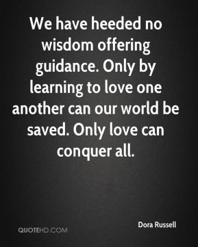 Dora Russell - We have heeded no wisdom offering guidance. Only by ...