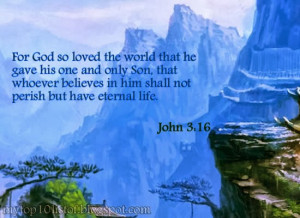 For God so loved the world that he gave his one and only Son, that ...