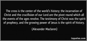 The cross is the center of the world's history; the incarnation of ...