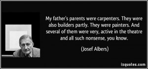 My father's parents were carpenters. They were also builders partly ...