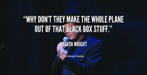 quote Steven Wright why dont they make the whole plane 110223 4 png