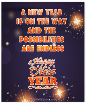 NEW YEAR IS ON THE WAY AND THE POSSIBILITIES ARE ENDLESS