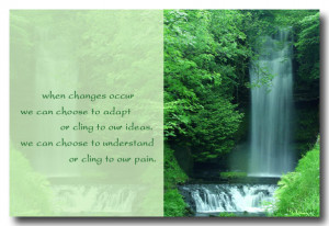 Change quotes - When changes occur, we can choose to adapt or cling to ...