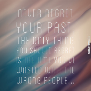 Never Regret Your Past Relationship Advice Quote Picture