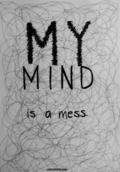 My mind is a mess. I'm trying to figure out why I lied but all the ...