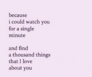 because I could watch you for a single minute and find a thousand ...
