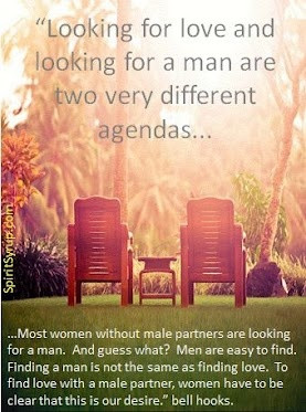 ... love and looking for a man are two different agendas ... bell hooks