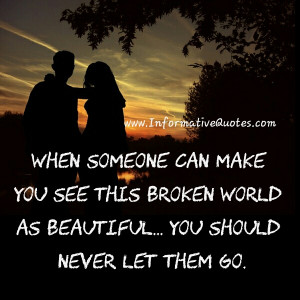 When someone can make you see this broken world as beautiful