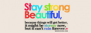 Stay strong beautiful..
