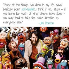 jim Henson quote - be self taught