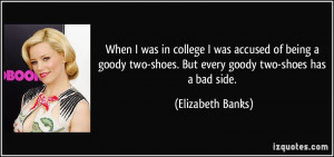 When I was in college I was accused of being a goody two-shoes. But ...