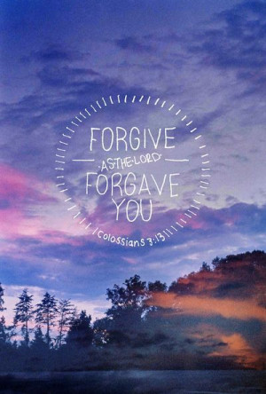 ... you also must forgive.