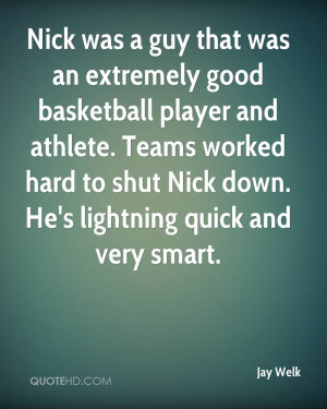 Good Basketball Quotes Jay-welk-quote-nick-was-a-guy- ...