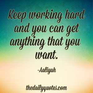 keep-working-hard-aaliyah-daily-quotes-sayings-pictures.jpg