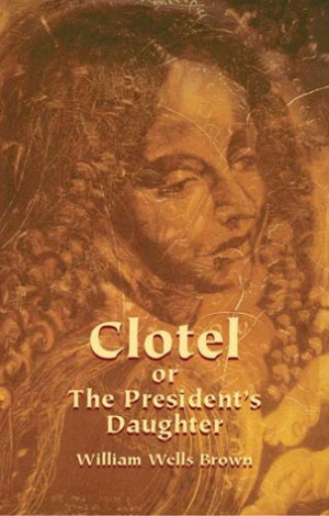Start by marking “Clotel or The President's Daughter” as Want to ...