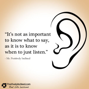 It’s not as important to know what to say, as it is to know when to ...
