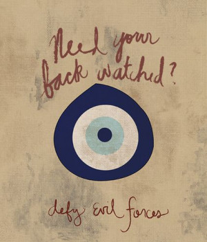 NEED YOUR BACK WATCHED? DEFY EVIL FORCES.....evil eye