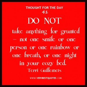 ... for the day about gratitude, do not take anything for granted quotes