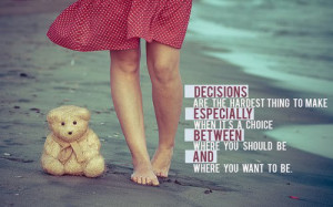 Decisions Are The Hardest Thing To Make: Quote About Decisions Are The ...