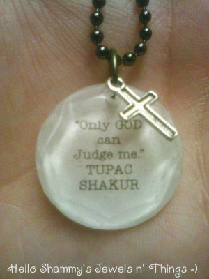 TUPAC SHAKUR Quote Necklace. Only GOD can Judge me.